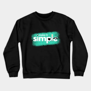 make it simple Crewneck Sweatshirt